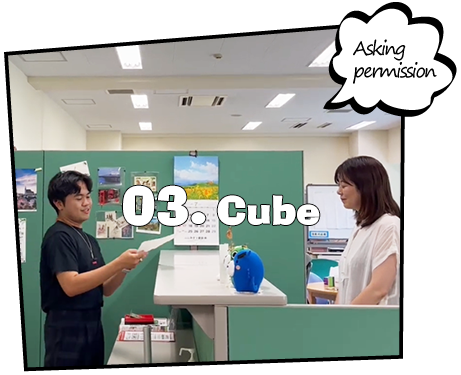 03. Cube / Asking permission